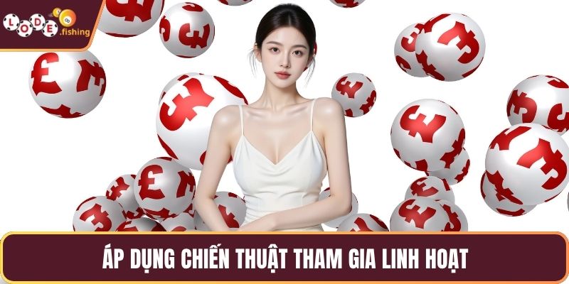 Áp dụng chiến thuật tham gia linh hoạt