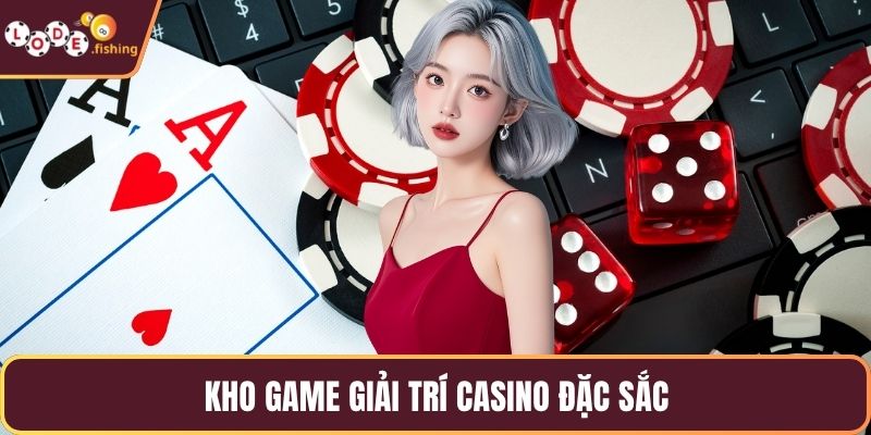 Kho game giải trí casino đặc sắc