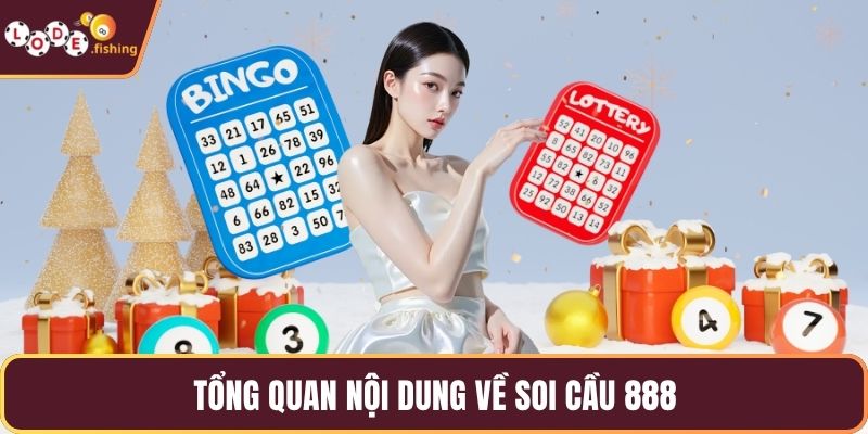 Tổng quan nội dung về soi cầu 888